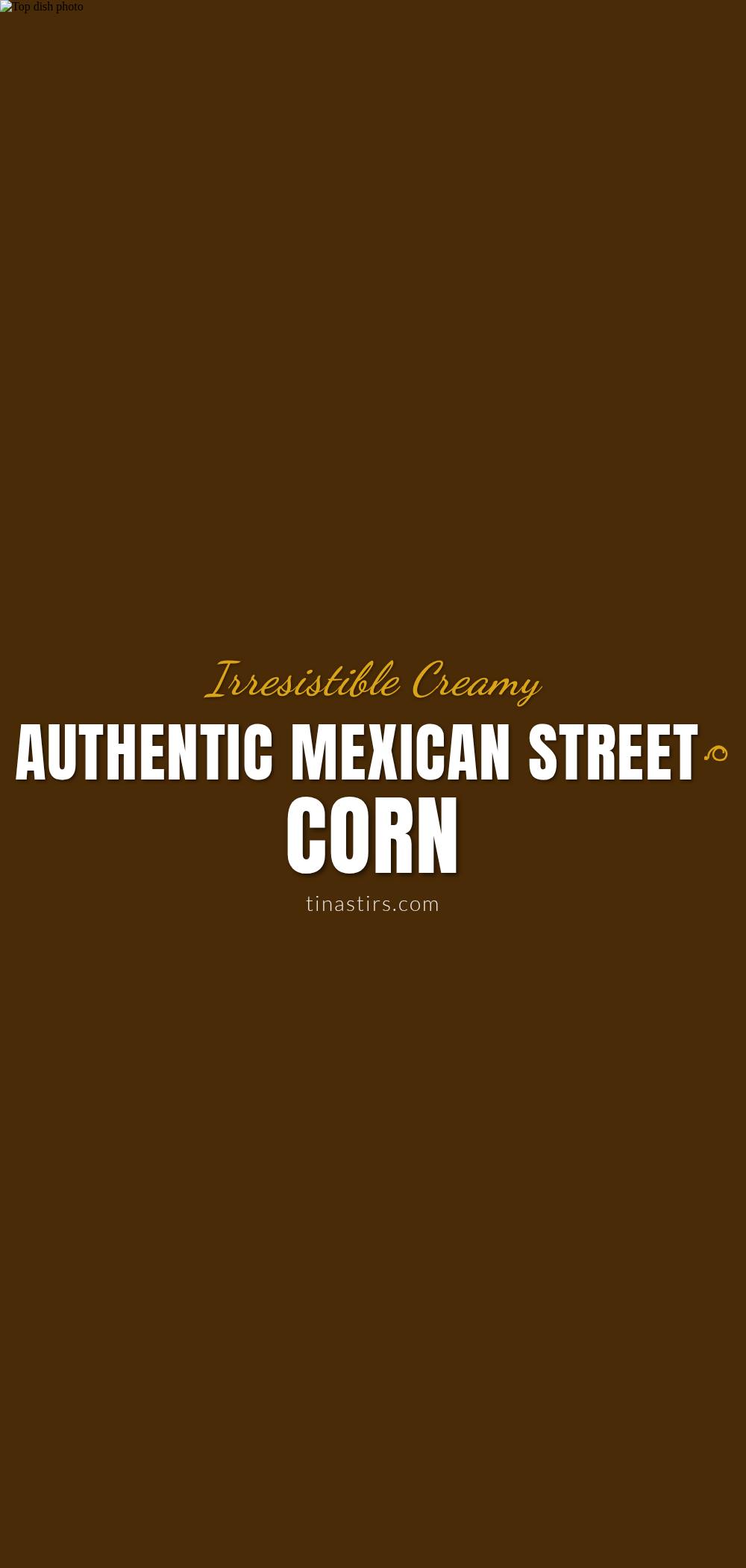 creamy authentic mexican street corn recipe
