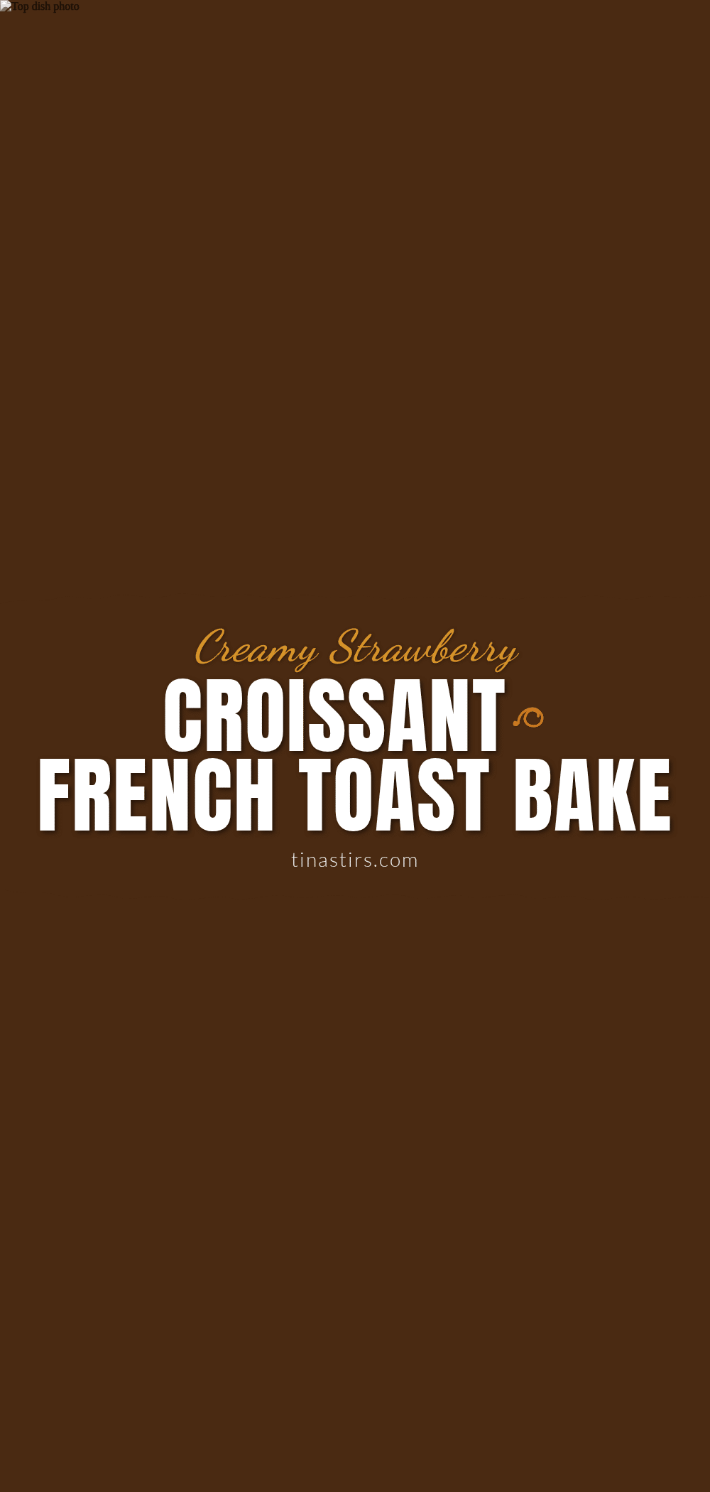 creamy strawberry cream cheese croissant french toast bake recipe