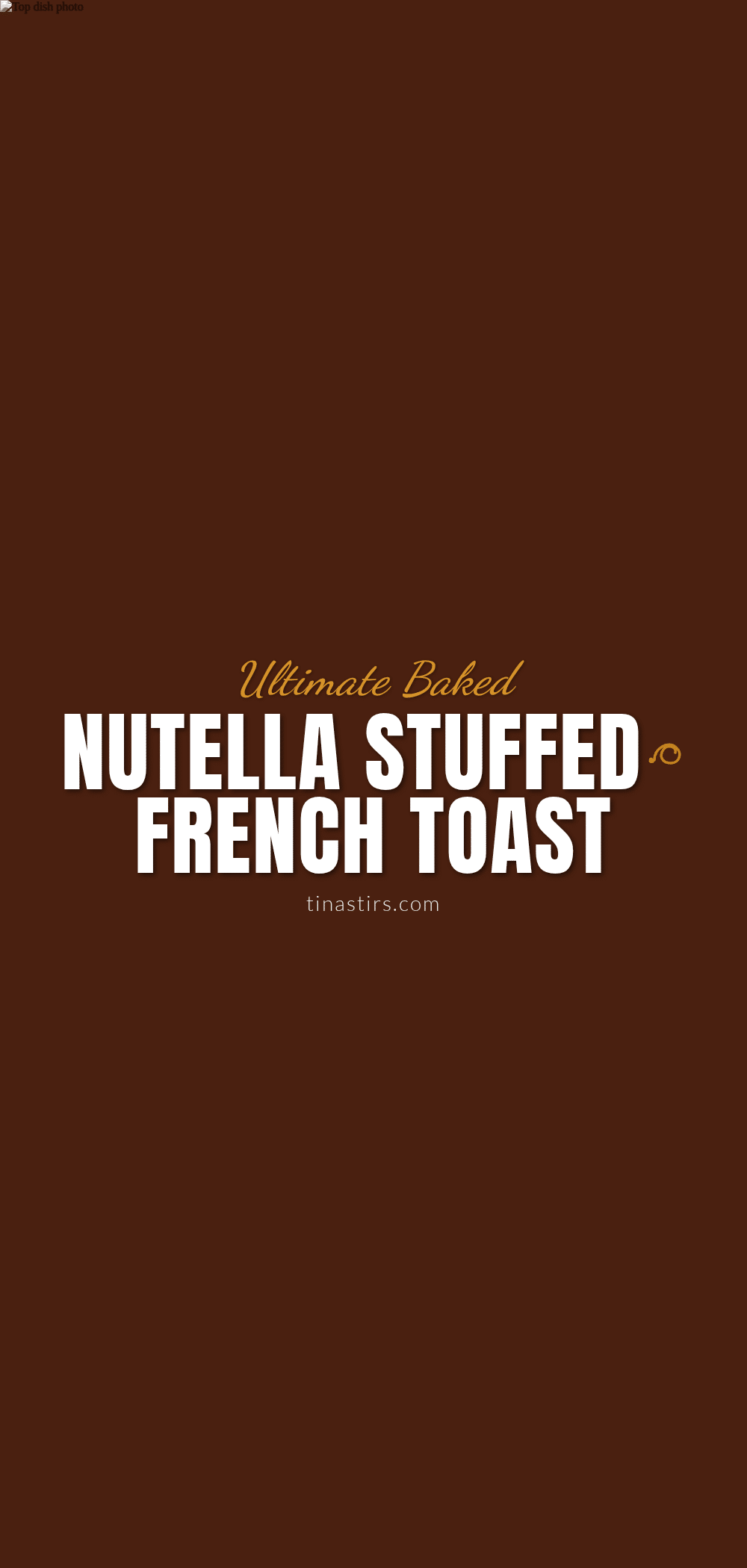 Crispy Baked Nutella Stuffed French Toast recipe
